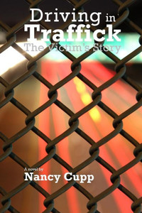 Driving In Traffick: The Victim's Story (Margret Malone)