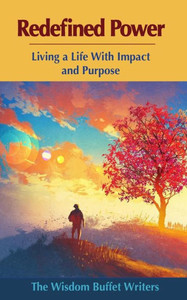 Redefined Power: Living A Life With Impact And Purpose