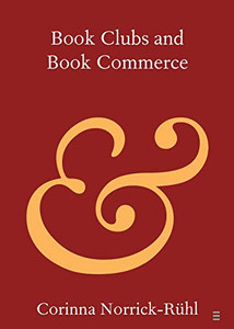 Book Clubs and Book Commerce (Elements in Publishing and Book Culture)