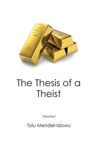 Gold...The Thesis Of A Theist Gold...The Thesis Of A Theist