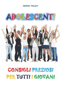 Adolescenti: Consigli Preziosi Per Tutti I Giovani (Italian Edition) Adolescenti: Consigli Preziosi Per Tutti I Giovani (Italian Edition)
