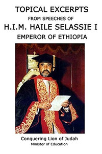 TOPICAL EXCERPTS FROM SPEECHES OF H.I.M. HAILE SELASSIE I TOPICAL EXCERPTS FROM SPEECHES OF H.I.M. HAILE SELASSIE I