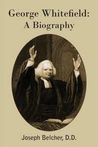 George Whitefield: A Biography George Whitefield: A Biography