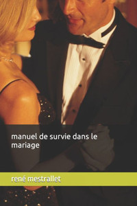 Manuel De Survie Dans Le Mariage (French Edition) Manuel De Survie Dans Le Mariage (French Edition)