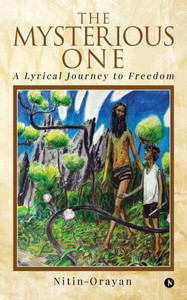 The Mysterious One: A Lyrical Journey To Freedom The Mysterious One: A Lyrical Journey To Freedom