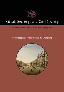 Ritual, Secrecy, And Civil Society: Vol. 5 No. 2 / Vol. 6, No. 1  Fall 2017 / Spring 2018