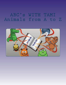 Abc's With Tami: Animals From A To Z Abc's With Tami: Animals From A To Z