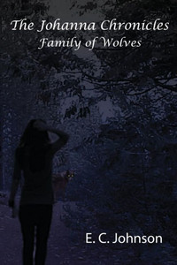 The Johanna Chronicles: Family Of Wolves The Johanna Chronicles: Family Of Wolves