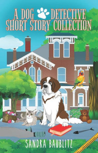 A Dog Detective Short Story Collection (A Dog Detective Series Novel)