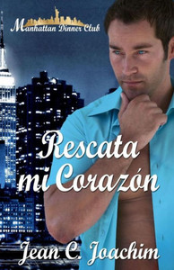 Rescata Mi Corazon (Manhattan Dinner Club ( Edición Espanola)) (Spanish Edition)