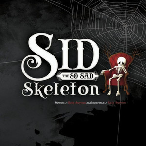 Sid The So Sad Skeleton (Sid The So Sad Skeleton And Friends)