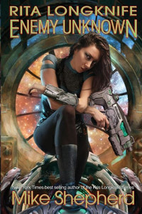 Rita Longknife: Enemy Unknown: Book 1 Of The Iteeche War