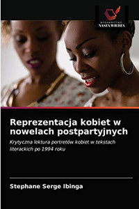 Reprezentacja kobiet w nowelach postpartyjnych (Polish Edition) Reprezentacja kobiet w nowelach postpartyjnych (Polish Edition)