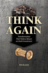 Think Again: Transformation That Yields A Return On God's Investment Think Again: Transformation That Yields A Return On God's Investment