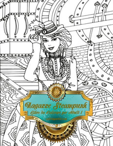 Ragazze Steampunk Libro Da Colorare Per Adulti 1 (Italian Edition)