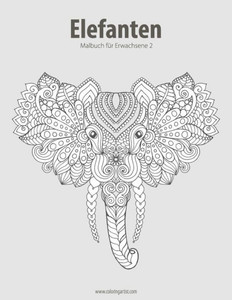 Elefanten-Malbuch Für Erwachsene 2 (Volume 2) (German Edition)