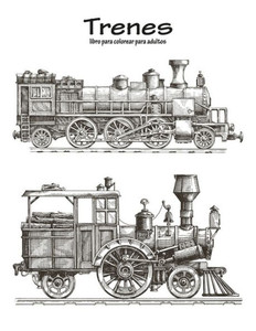 Trenes Libro Para Colorear Para Adultos 1 (Volume 1) (Spanish Edition)