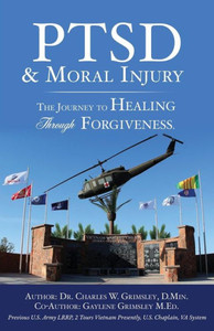 Ptsd & Moral Injury: The Journey To Healing Through Forgiveness Ptsd & Moral Injury: The Journey To Healing Through Forgiveness
