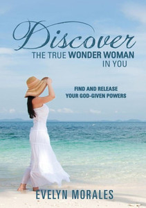 Discover The True Wonder Woman In You Discover The True Wonder Woman In You