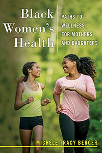 Black Women's Health: Paths to Wellness for Mothers and Daughters - Hardcover