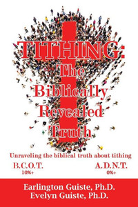 Tithing: The Biblically Revealed Truth Tithing: The Biblically Revealed Truth