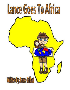 Lance Goes To Africa (Lances Journeys) Lance Goes To Africa (Lances Journeys)