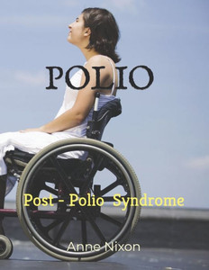 Polio: Post-Polio Syndrome Polio: Post-Polio Syndrome