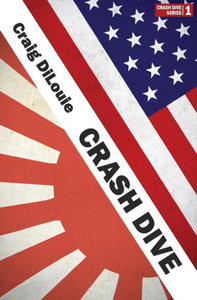Crash Dive: A Novel Of The Pacific War Crash Dive: A Novel Of The Pacific War