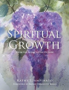 Spiritual Growth From The Inside To The Outside Spiritual Growth From The Inside To The Outside