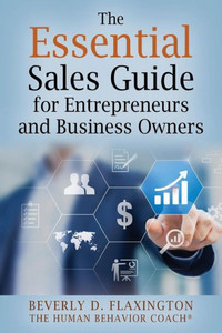 The Essential Sales Guide For Entrepreneurs And Business Owners The Essential Sales Guide For Entrepreneurs And Business Owners