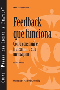 Feedback That Works: How To Build And Deliver Your Message, First Edition (Portuguese) (Portuguese Edition)