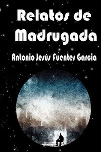 Relatos De Madrugada (Spanish Edition) Relatos De Madrugada (Spanish Edition)