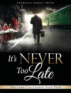 It's Never Too Late It's Never Too Late