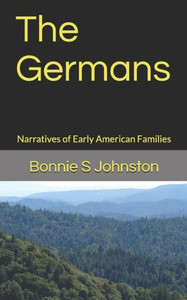 The Germans:: Narratives Of Early American Families