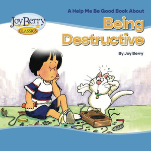 A Help Me Be Good Book About Being Destructive