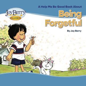 A Help Me Be Good Book About Being Forgetful