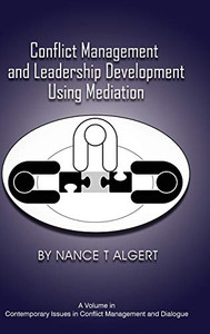 Conflict Management and Leadership Development Using Mediation (Contemporary Issues in Conflict Management and Dialogue) - Hardcover Conflict Management and Leadership Development Using Mediation (Contemporary Issues in Conflict Management and Dialogue) - Hardcover