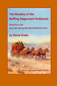 The Baffling Stagecoach Robberies (The Doc And Johnny's Old West Mysteries) The Baffling Stagecoach Robberies (The Doc And Johnny's Old West Mysteries)
