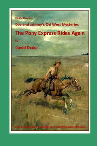 The Pony Express Rides Again (The Doc And Johnny Old West Mysteries) The Pony Express Rides Again (The Doc And Johnny Old West Mysteries)