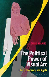 The Political Power of Visual Art: Liberty, Solidarity, and Rights The Political Power of Visual Art: Liberty, Solidarity, and Rights