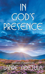 In God's Presence: A Book Of Poetry In God's Presence: A Book Of Poetry