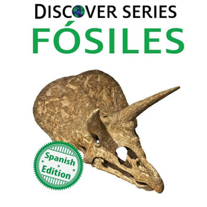 Fosiles: (Fossils) (Xist Kids Spanish Books) (Spanish Edition) Fosiles: (Fossils) (Xist Kids Spanish Books) (Spanish Edition)