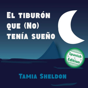 El Tiburon Que (No) Tenia Sueno (Xist Kids Spanish Books) (Spanish Edition) El Tiburon Que (No) Tenia Sueno (Xist Kids Spanish Books) (Spanish Edition)