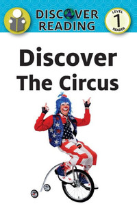 Discover The Circus: Level 1 Reader (Discover Reading) Discover The Circus: Level 1 Reader (Discover Reading)