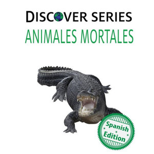 Animales Mortales: (Deadly Animals) (Xist Kids Spanish Books)