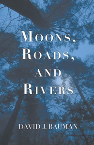 Moons, Roads, And Rivers Moons, Roads, And Rivers