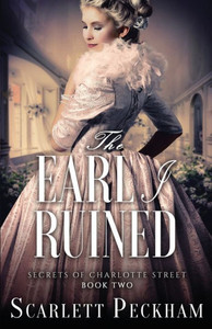 The Earl I Ruined (Secrets Of Charlotte Street)