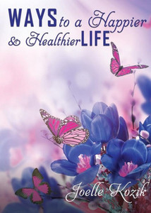 Ways To A Happier & Healthier Life Ways To A Happier & Healthier Life