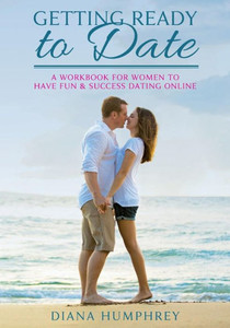Getting Ready To Date (Black & White Version): A Workbook For Women To Have Fun And Success Dating Online