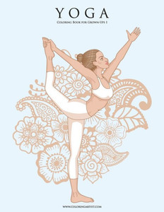 Yoga Coloring Book For Grown-Ups 1 Yoga Coloring Book For Grown-Ups 1